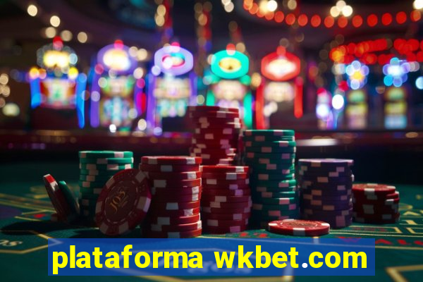 plataforma wkbet.com